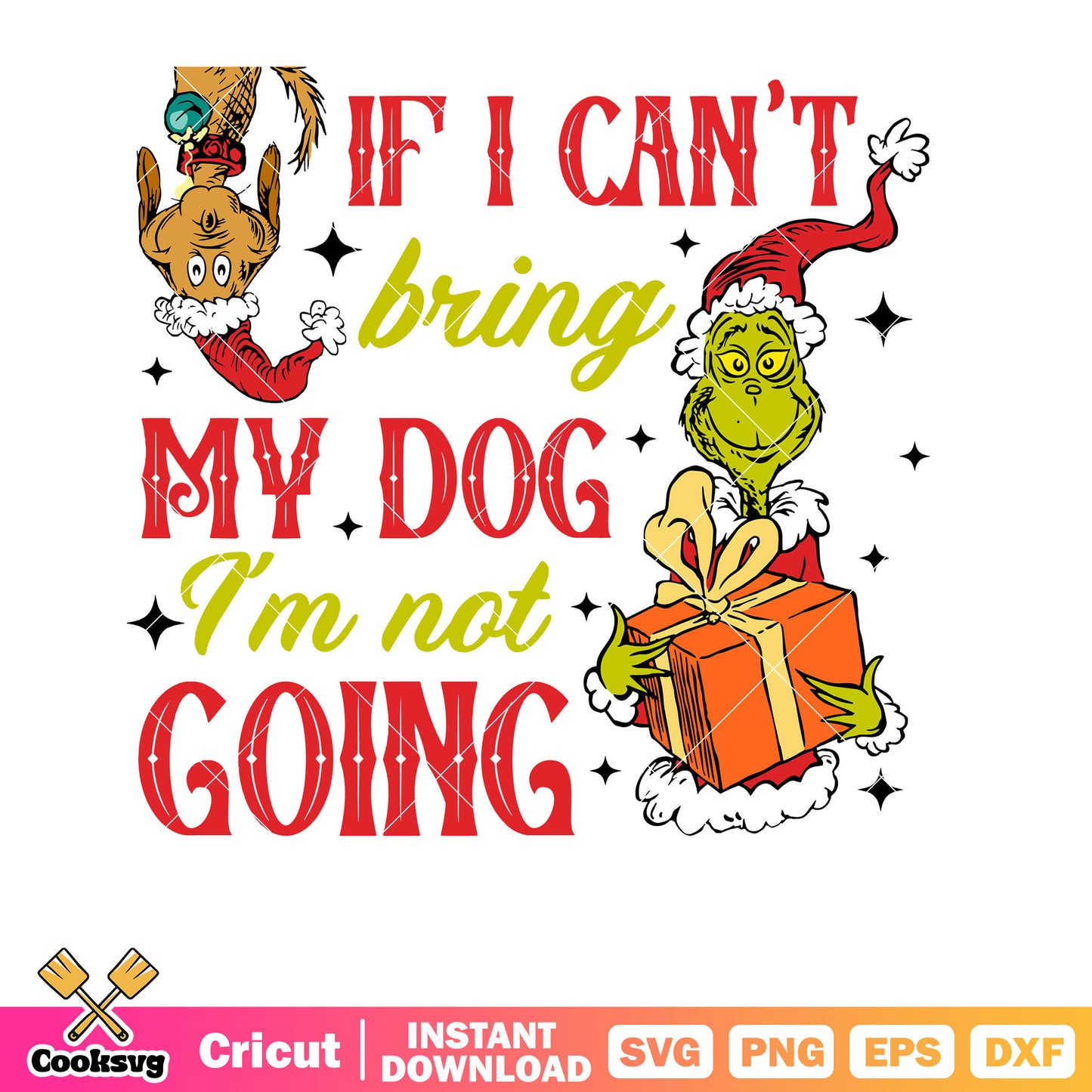 Grinch Max If I Cant Bring My Dog svg, max grinch dog​ svg, the grinch and the dog svg