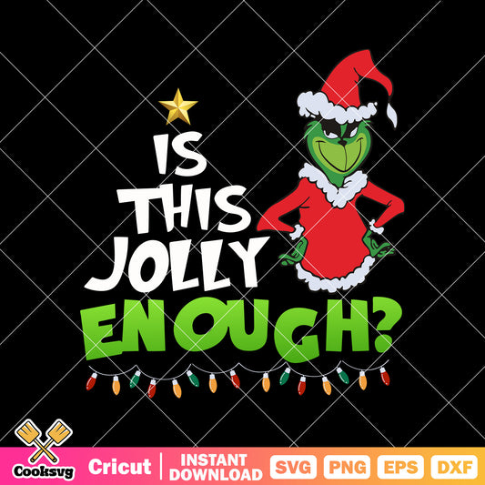 Grinch Santa Is This Jolly Enough svg, is this jolly enough​ svg, the grinch svg