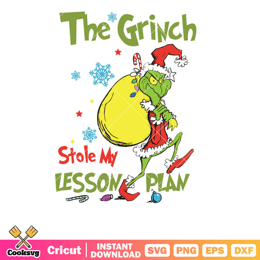 Grinch Stole My Lesson Plan svg, grinch stole christmas​ svg, the grinch svg