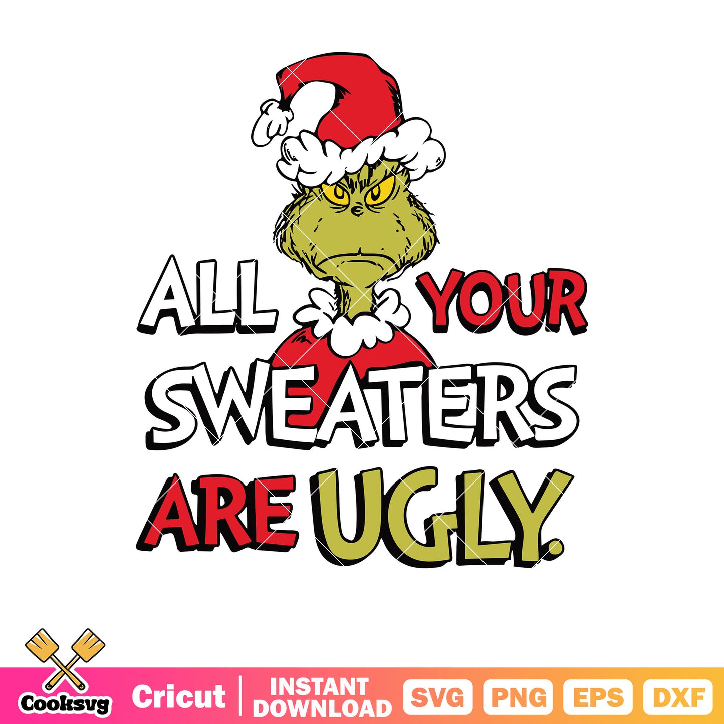 Grinch all your sweaters are ugly svg