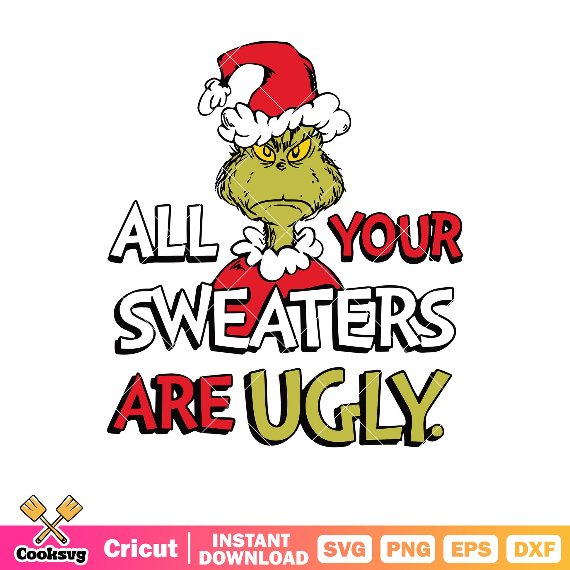 Grinch all your sweaters are ugly svg