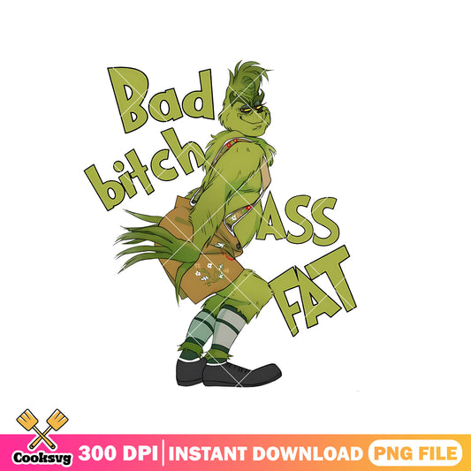 Grinch bad bitch ass fat png