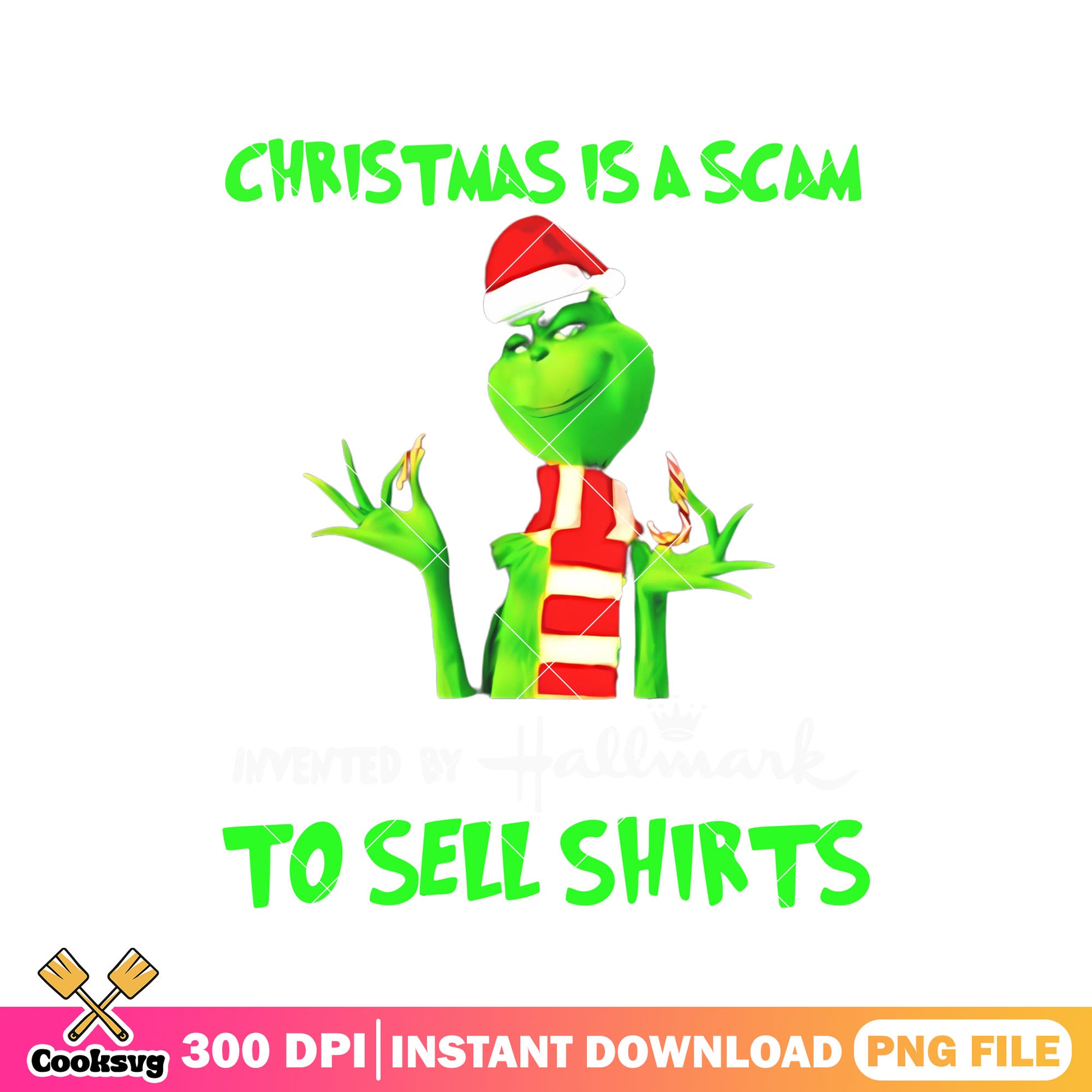 Grinch christmas is a scam to sell shirts png, grinch christmas png