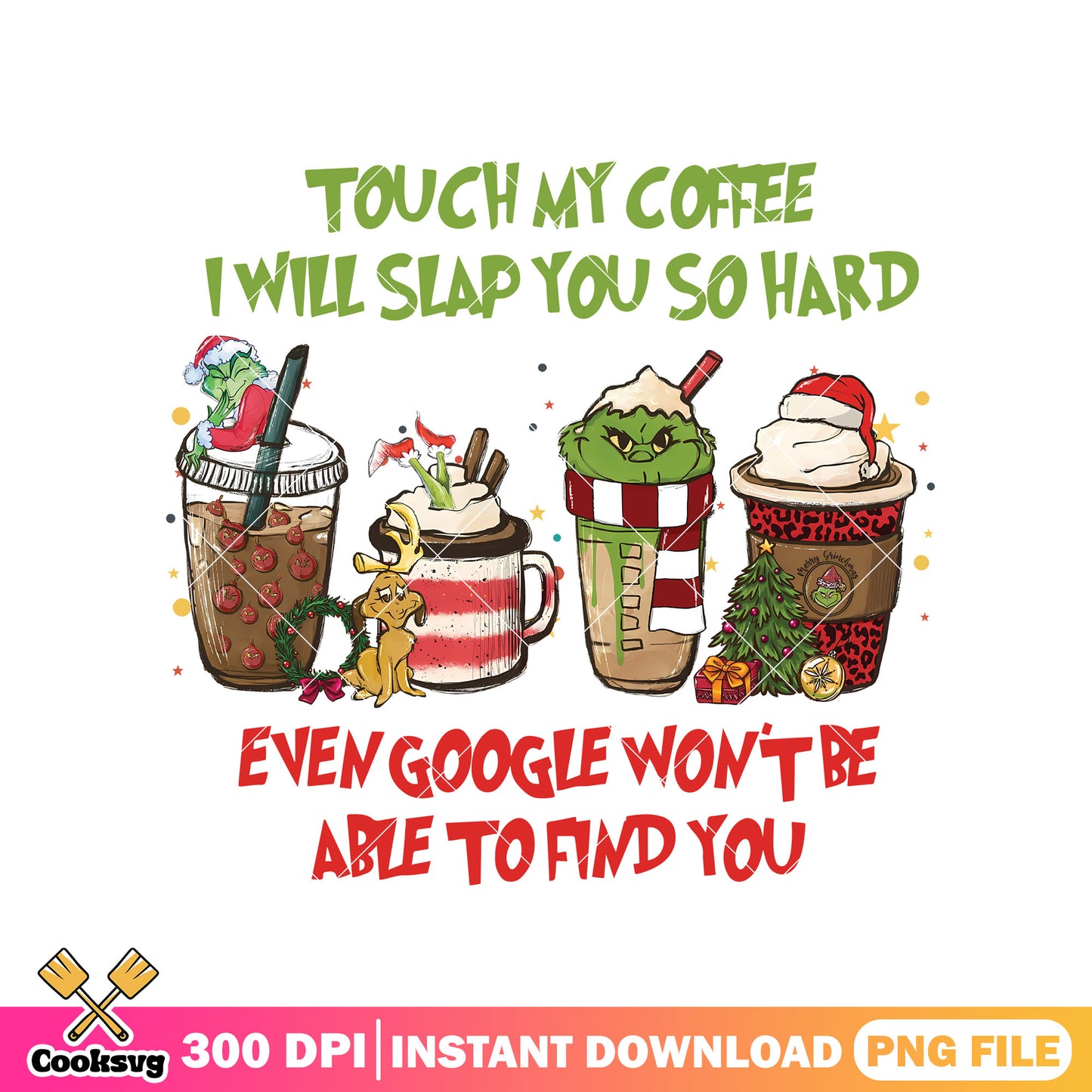 Grinch christmas touch my coffee png file, coffee christmas​ png