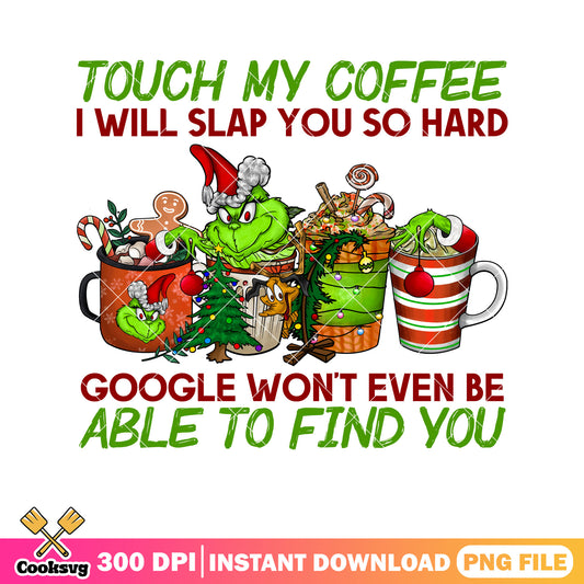 Grinch christmas touch my coffee png