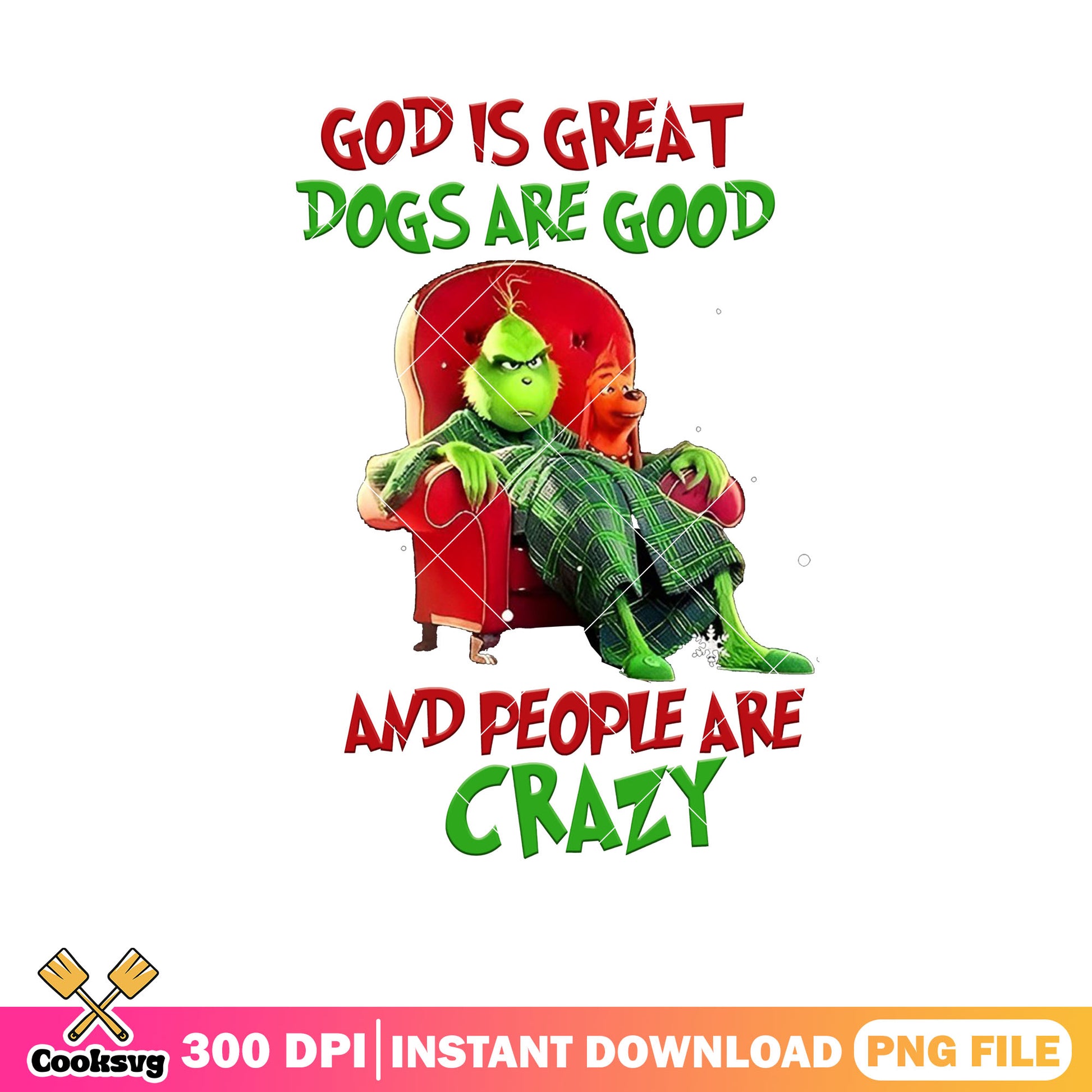 Grinch god is great dogs are good png, dogs in the grinch​ png