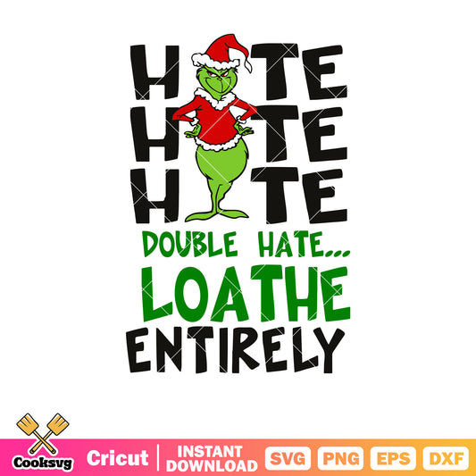 Grinch hate loatthe entirely svg