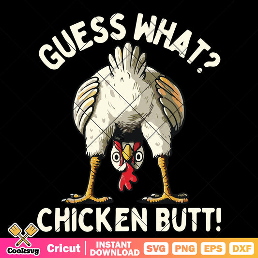 Guess what chicken butt design svg, butter chicken near me​ svg