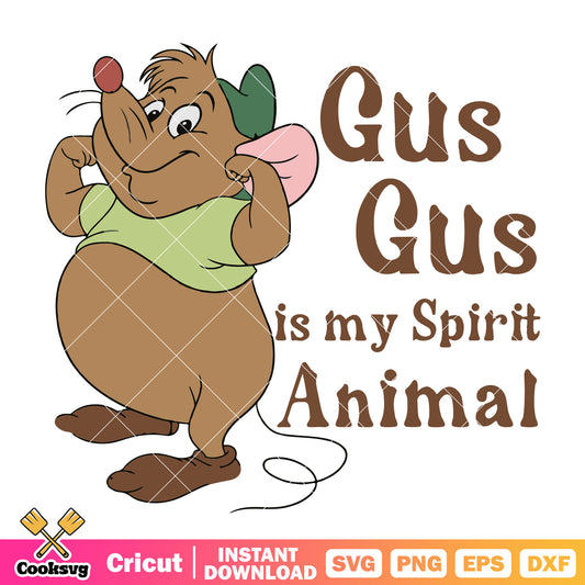 Gus gus is my spirit animal svg, gus gus disney​ svg, gus disney svg