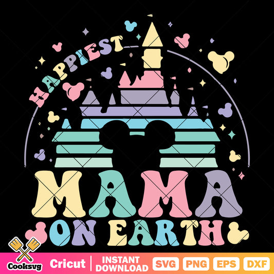 Happiest mama on earth disney svg, disney mama​ svg, disney mickey svg