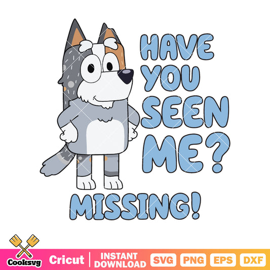 Have you seen me missing svg, bluey grandpa bob​ svg, character bluey svg