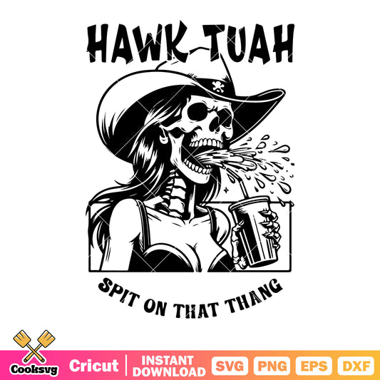 Hawk tuah spit on that thang svg, skeleton girl​ svg, cowboy hats svg