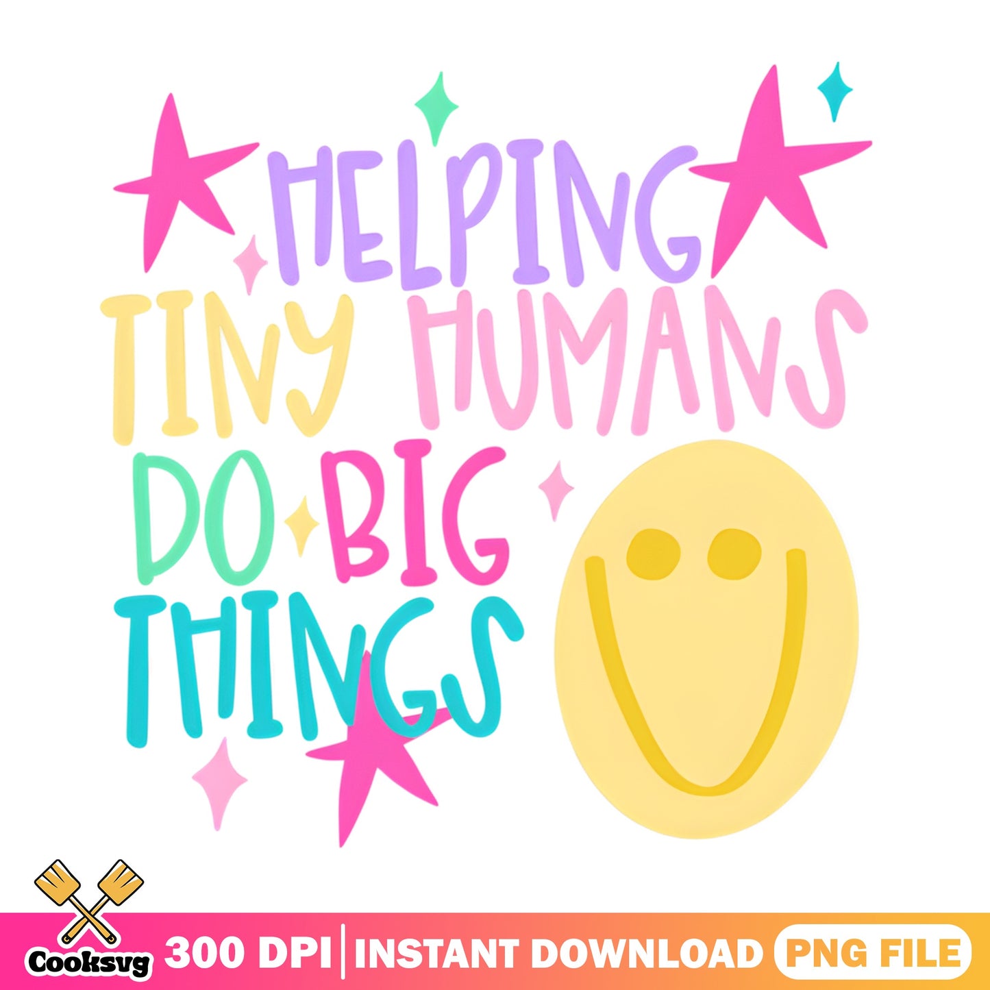 Helping Tiny Humans Do Big Things PNG, Teacher PNG, Teaching PNG