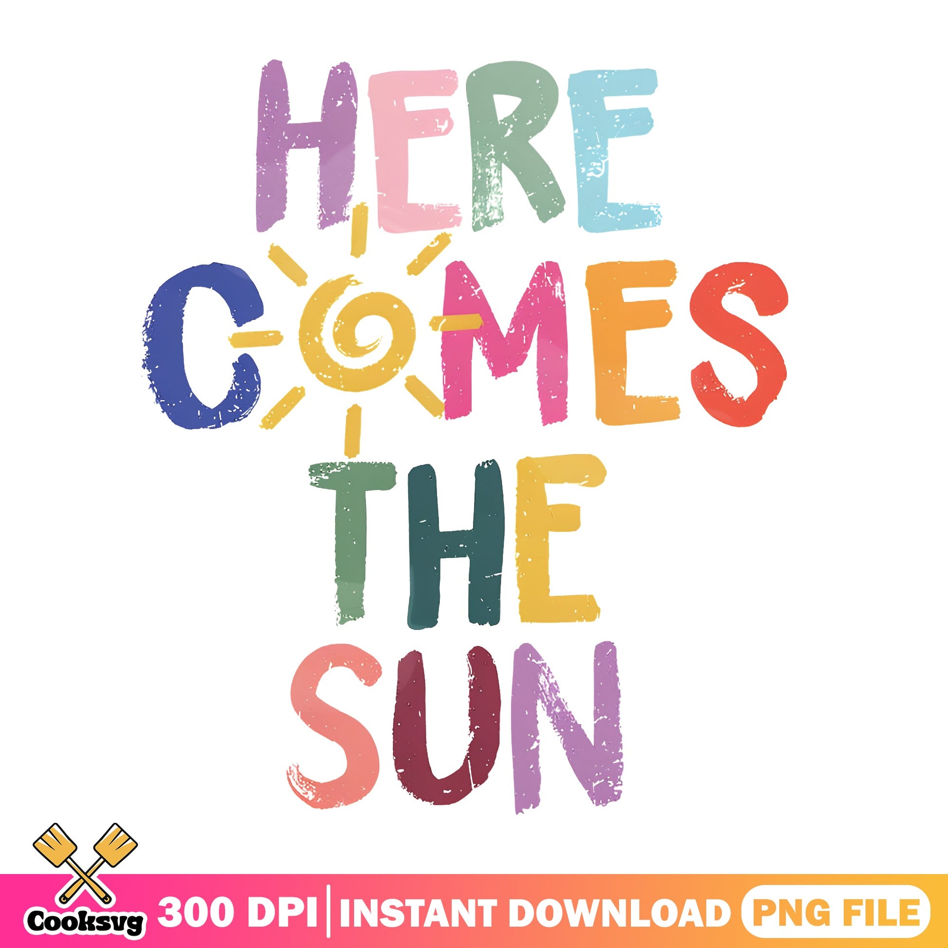 Here Comes The Sun PNG, Summer Vibes PNG, Colorful Quote PNG