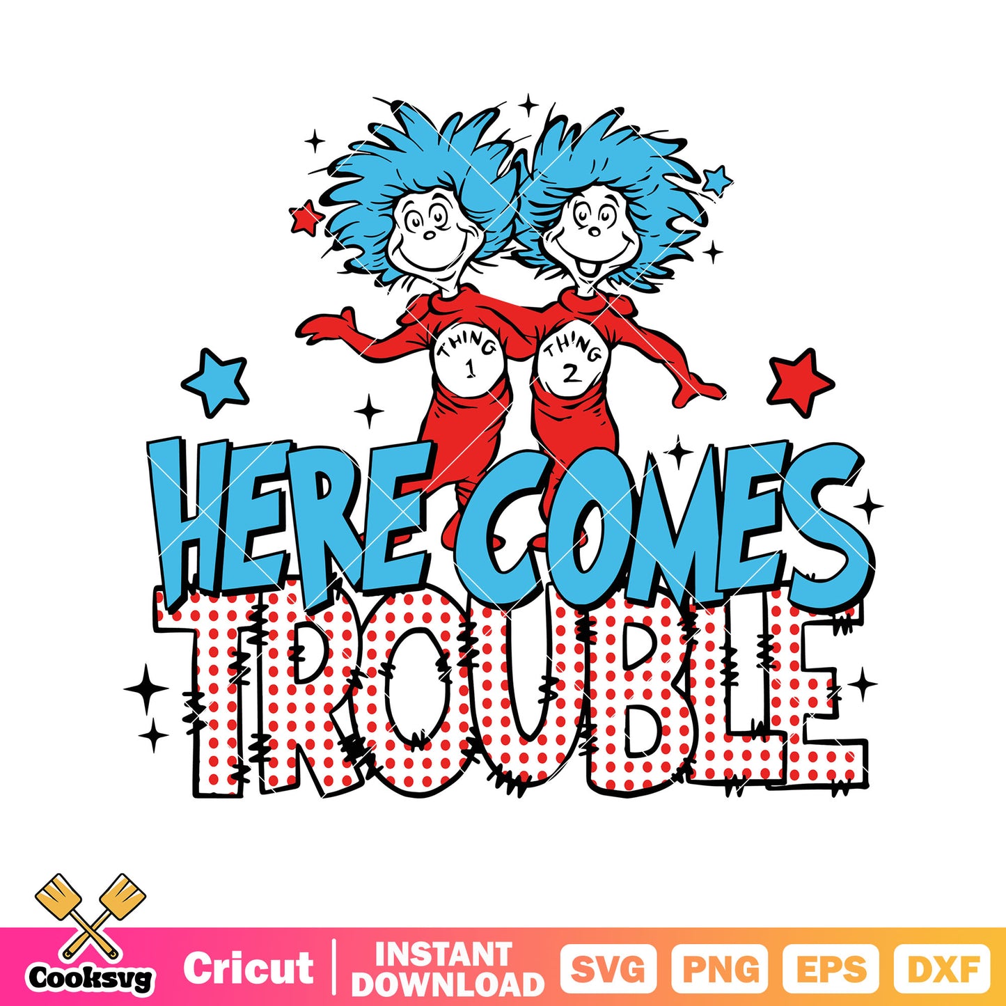 Here come trouble thing one svg, dr seuss thing one svg