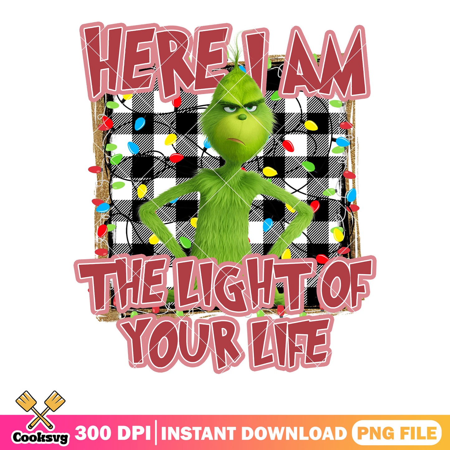 Here i am the light of your life png, the grinch png, christmas png