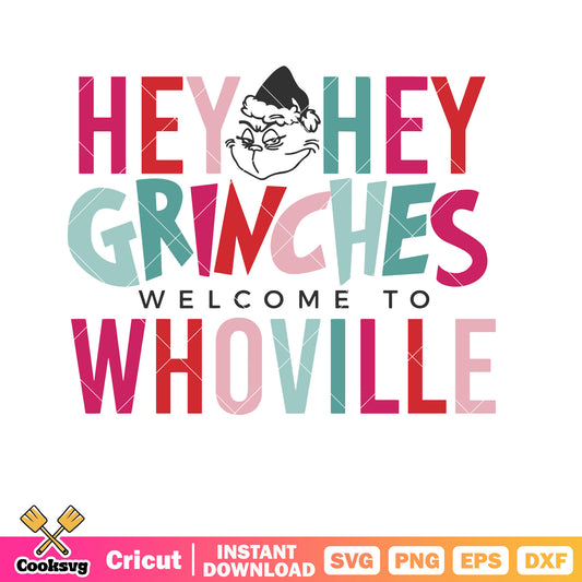 Hey Hey Grinches To Whoville svg, whoville grinch svg, the grinch svg