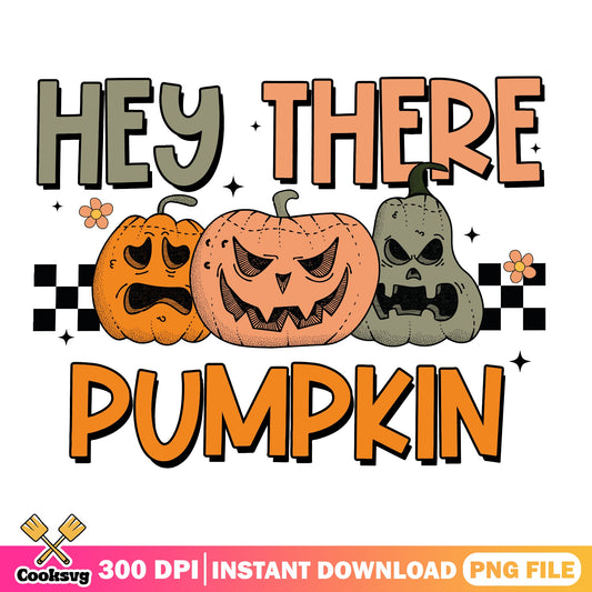 Hey There Pumpkin Halloween PNG, Spooky Pumpkin PNG, Halloween PNG