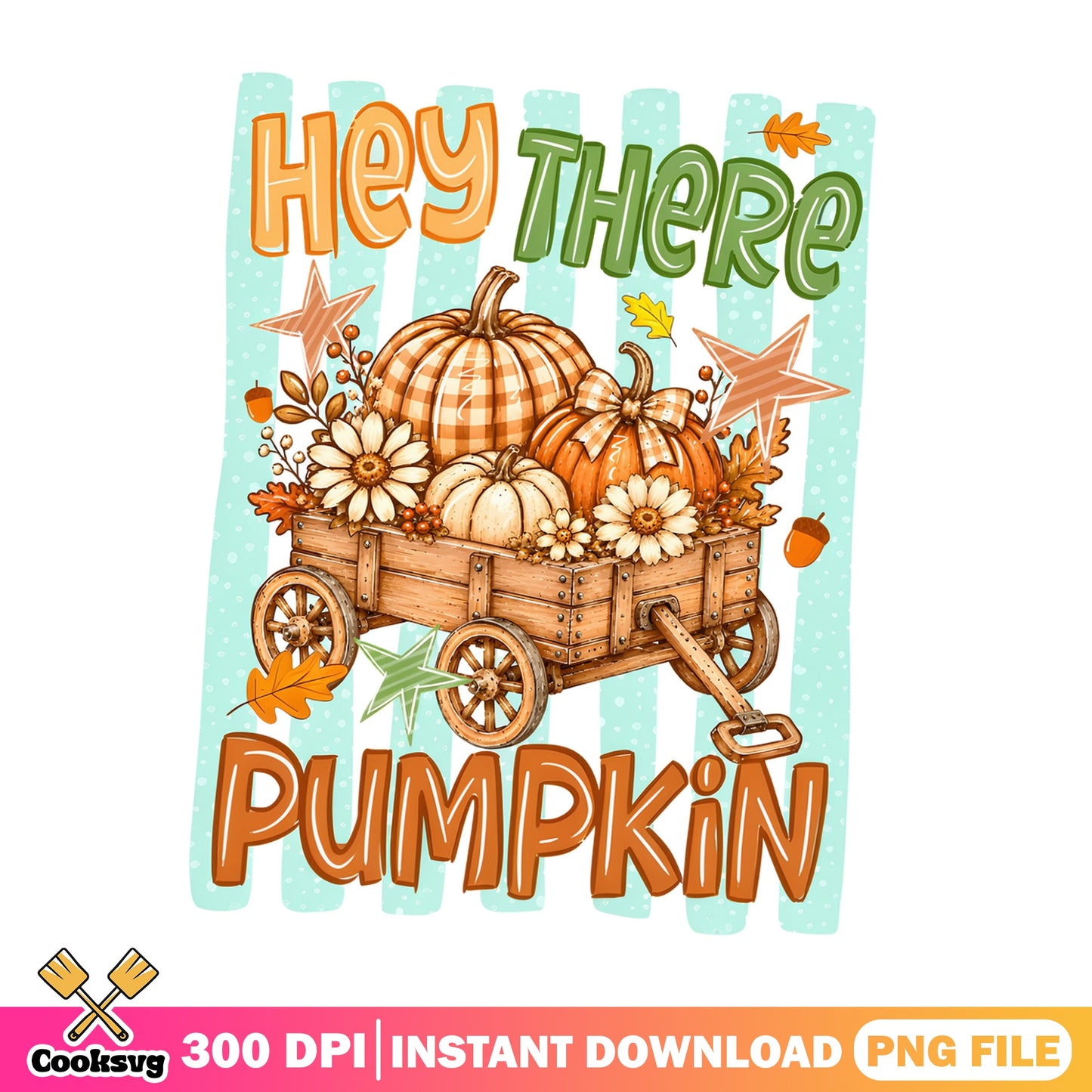 Hey There Pumpkin PNG, Fall Autumn Pumpkin Wagon PNG, Halloween PNG