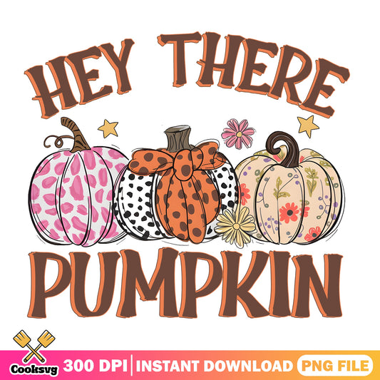 Hey There Pumpkin PNG, Fall Pumpkin Sublimation, Halloween PNG