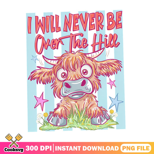 Highland Cow Never Be Over The Hill PNG, Funny Cow PNG, Birthday PNG