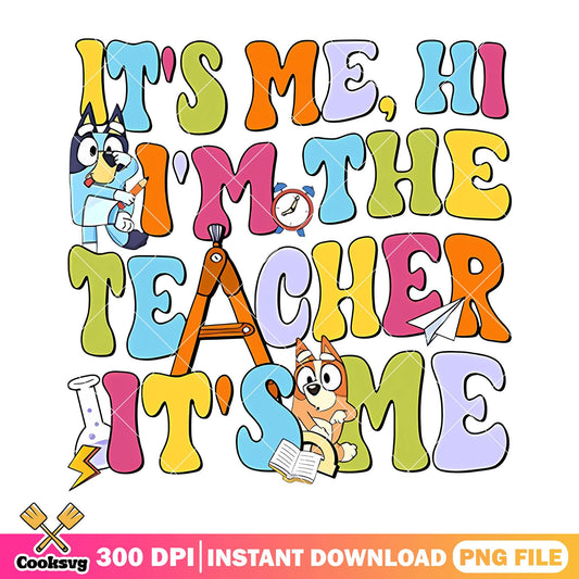 Hi i'm the teacher png, bluey bingo cute png, going back to school png
