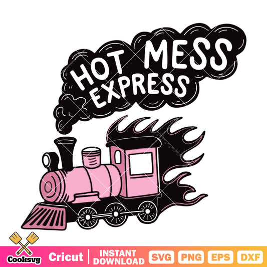 Hot mess express train svg, hot mess express​ svg, funny quote svg