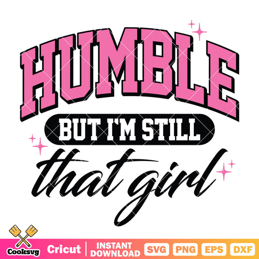 Humble but Im still that girl svg, humble kendrick lamar​ svg