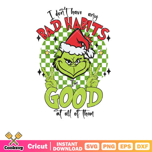 I Dont Have Any Bad Habits grinch svg, the grinch quotes svg