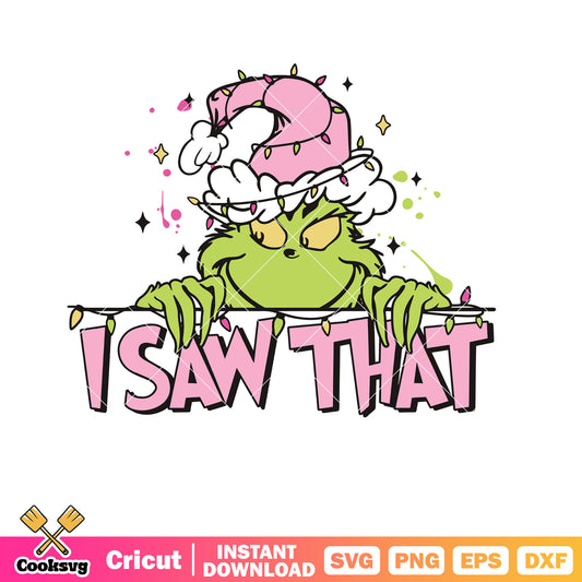 I Saw That Pink Grinch Christmas Light svg, pink grinch svg, the grinch movie​ svg