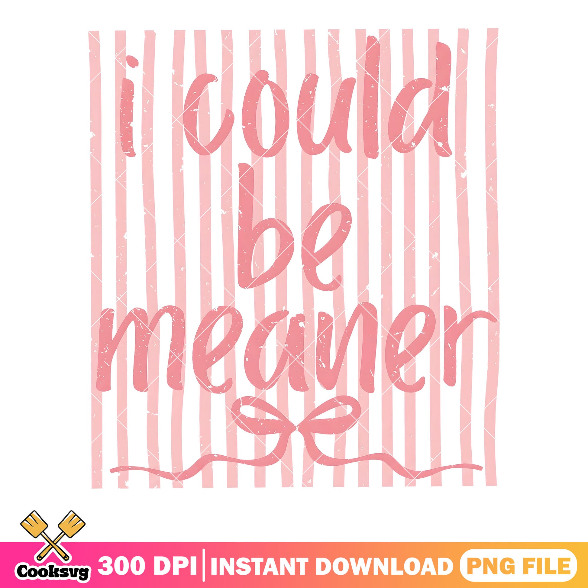 I could be meaner png, birthday wrap png, bow conquette png