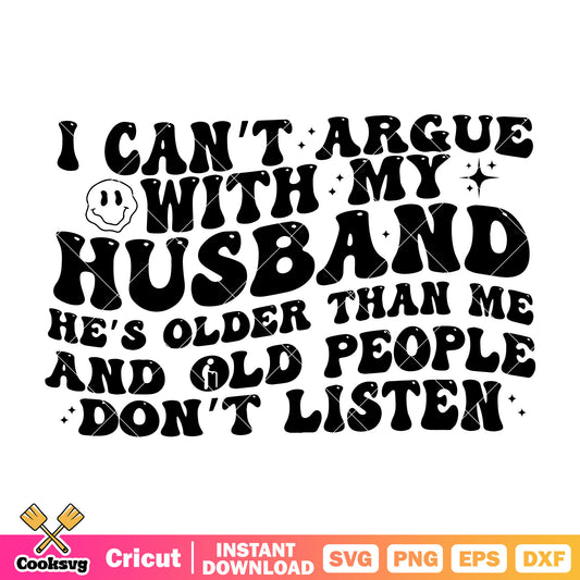 I cant argue with my husband svg, husband quotes​ svg, trending quote svg