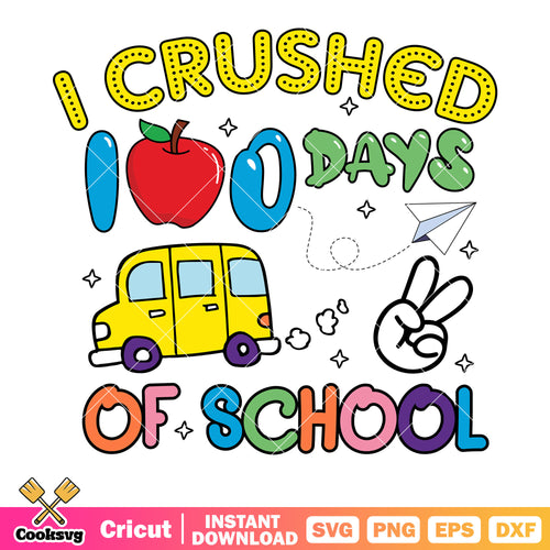 I crushed 100 days of school svg, back to school svg, 100 day of school svg