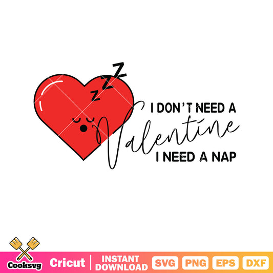 I dont need a valentine heart svg, love valentine​ svg, valentine quotes svg