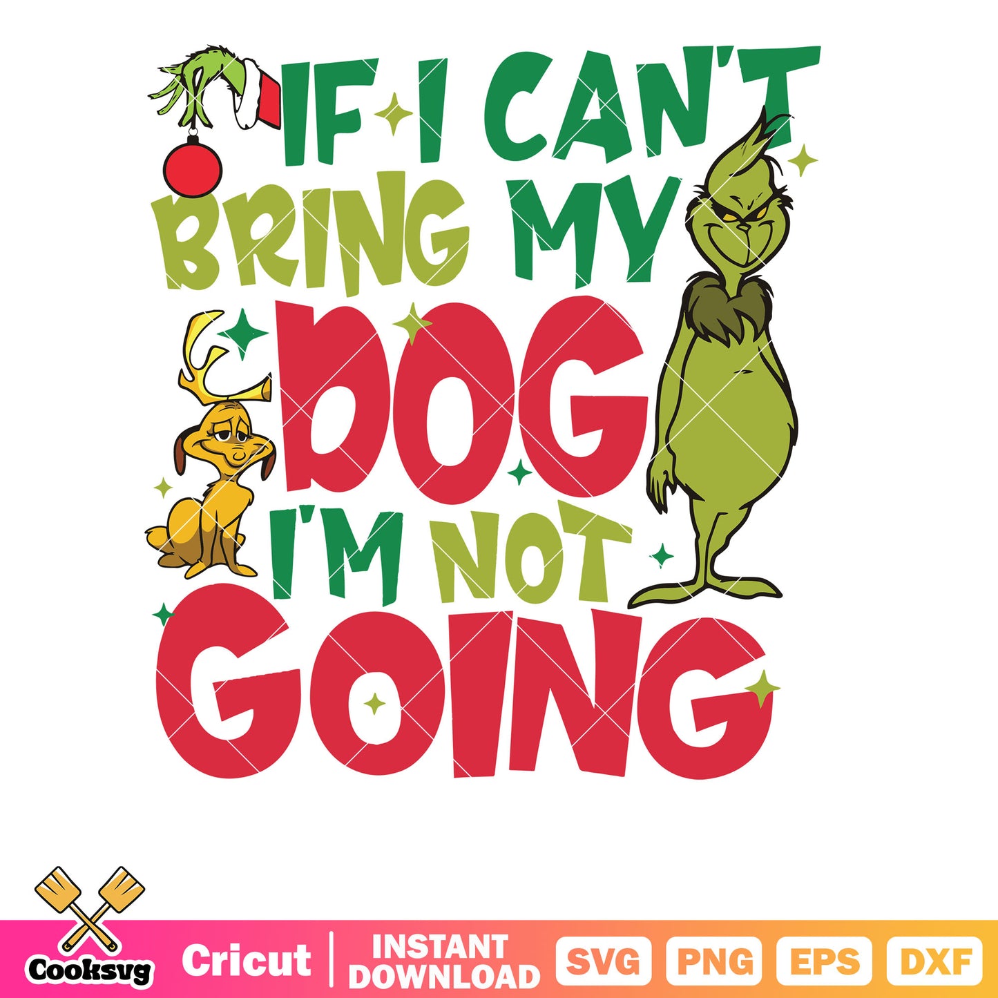 If I Cant Bring My Dog Im Not Going Funny Grinch svg, the grinch and the dog svg