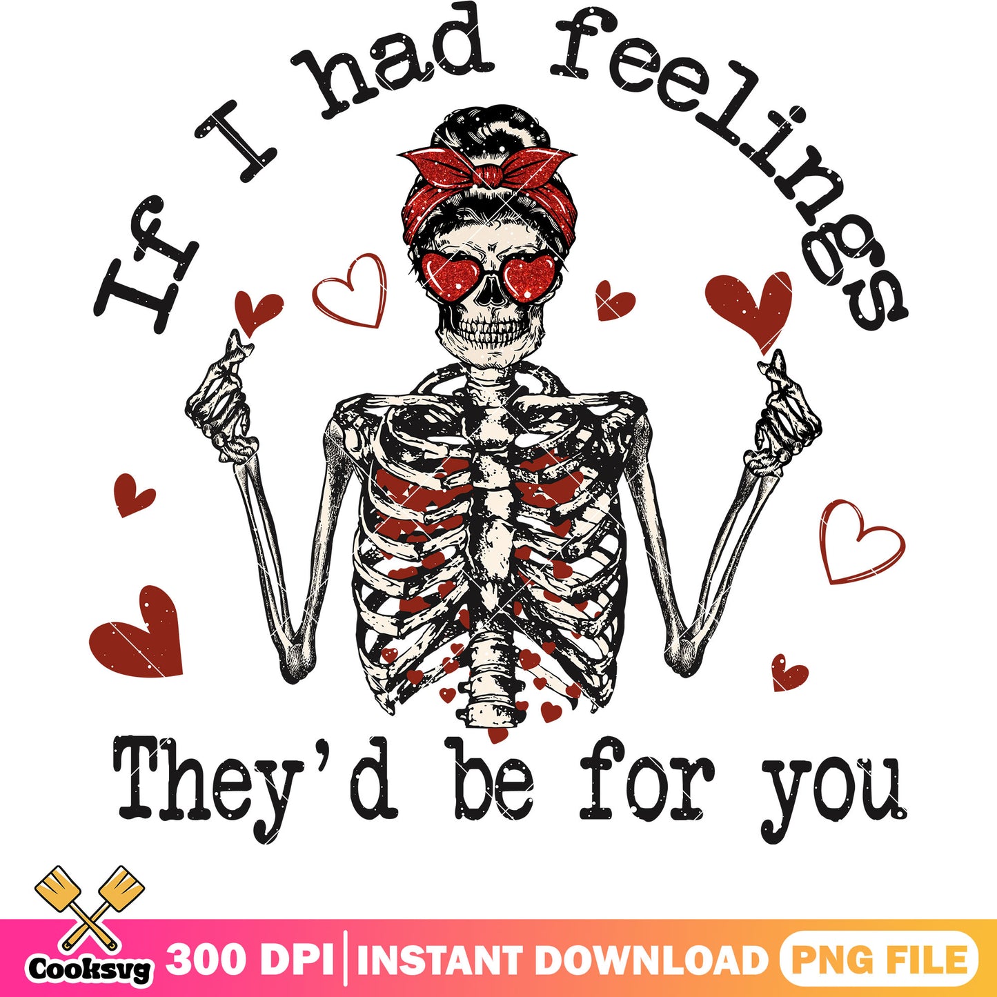 If I had feelings Theyd be for you png, Skeleton valentine png