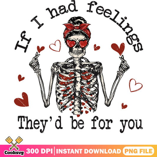 If I had feelings Theyd be for you png, Skeleton valentine png