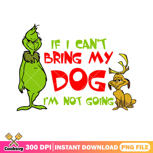 If i cant bring my dog im not going png, max the dog png, grinchmas png