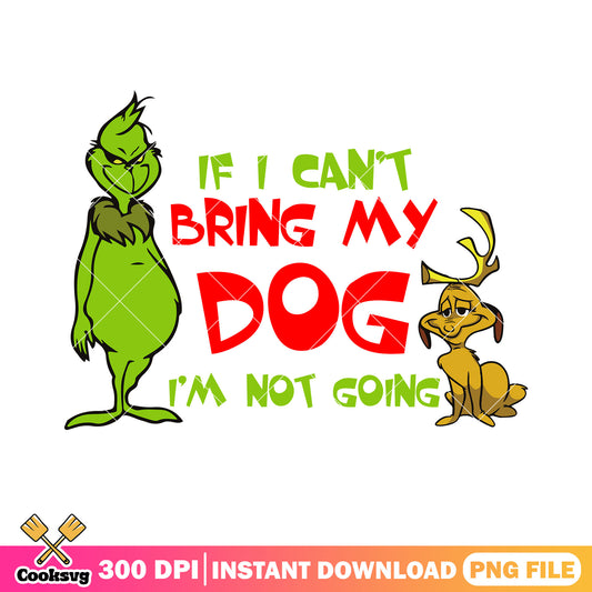 If i cant bring my dog im not going png, max the dog png, grinchmas png