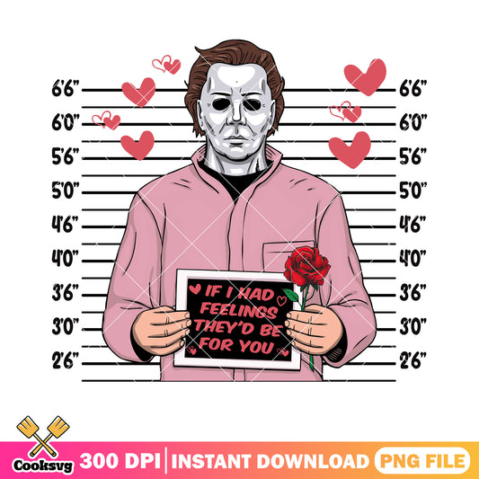 If i had feelings theyd be for youpng, michael myers png, valentine png