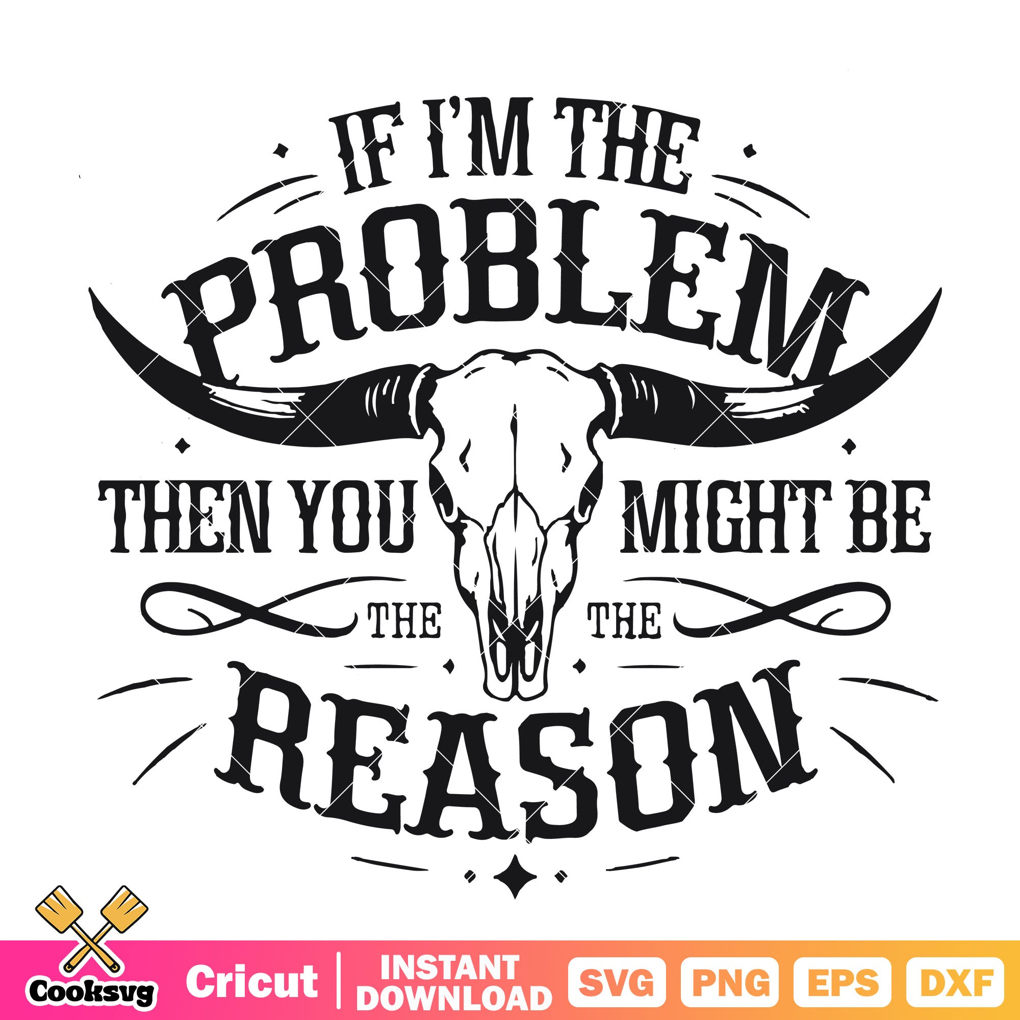 If im the problem you the reason svg, Morgan Wallen svg – Cooksvg