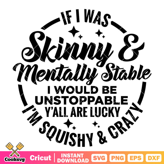 If i was skinny and mentally svg, mentally stable​ svg, trending quote svg