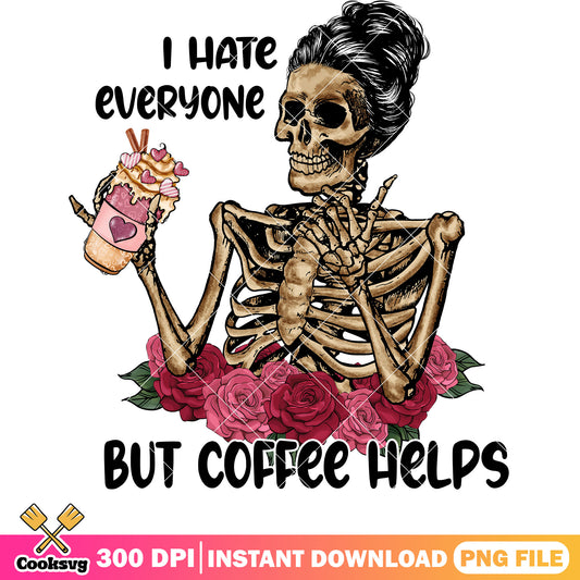 I hate everyone but coffee helps png, coffee valentine png