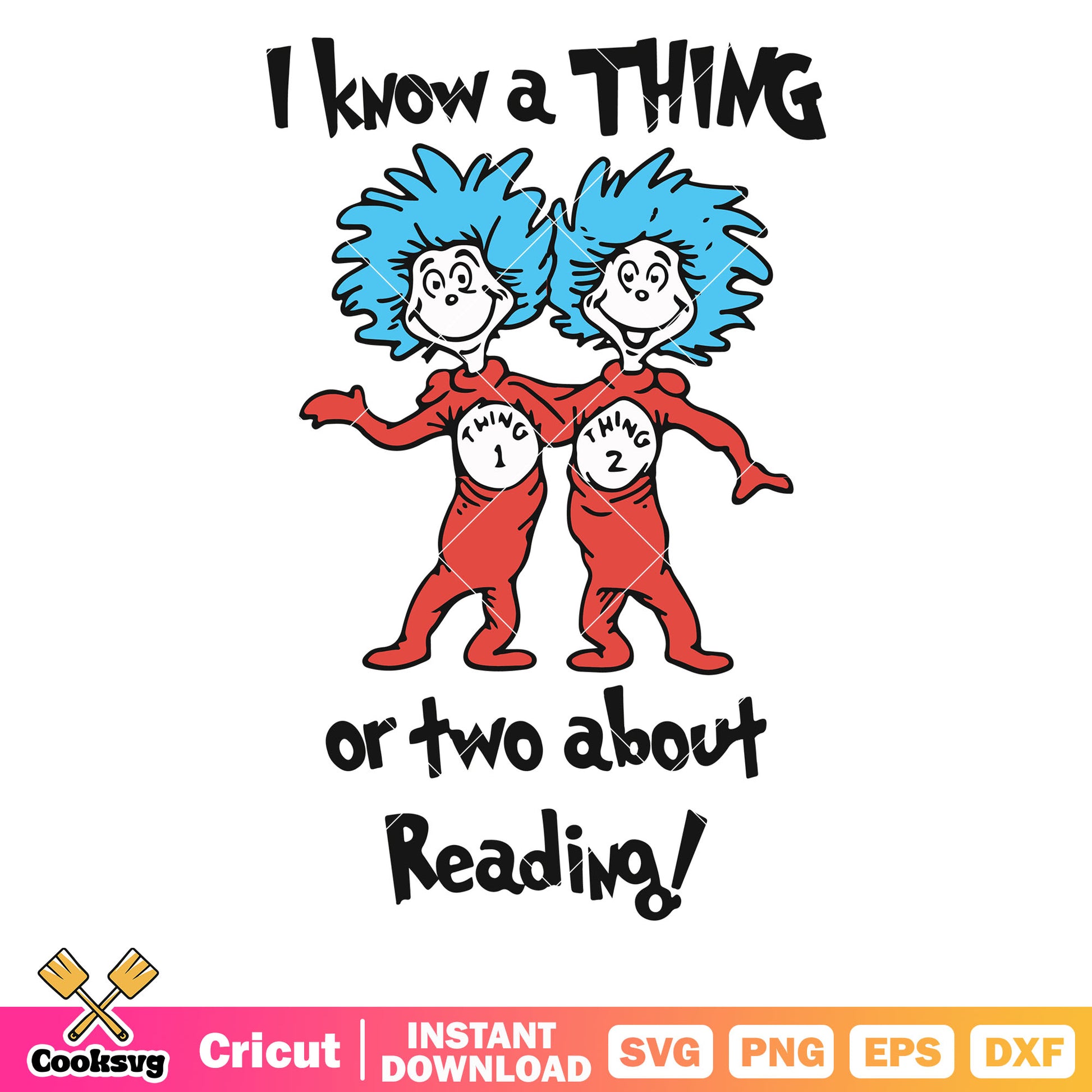 I know a thing or two about reading svg, dr seuss thing one svg