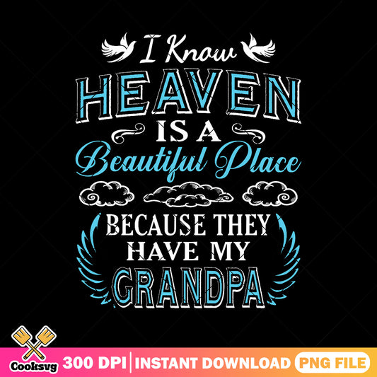 I know heaven grandpa png, grandpa quotes​ png, father quote png
