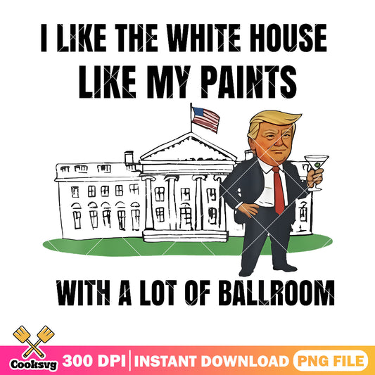 I like the white house like my pants png, donald trump png, america png