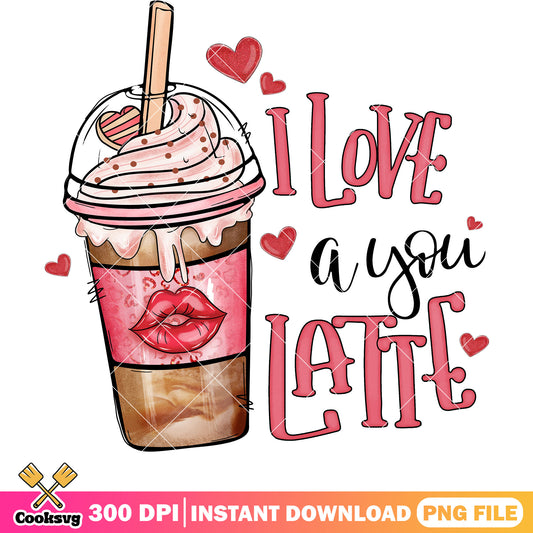 I love a you latte valentine png, latte valentine png, love valentine png