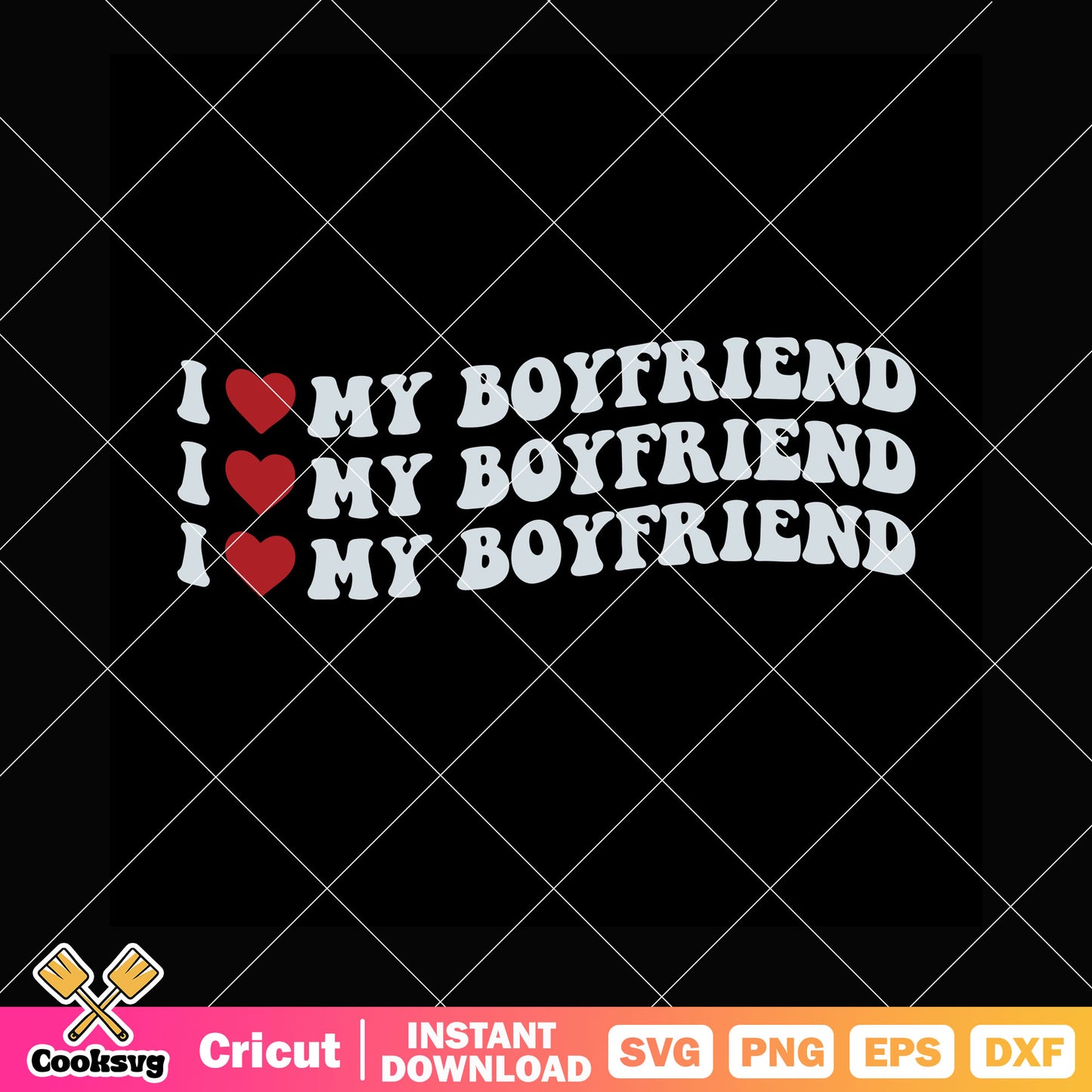 I love my boyfriend valentine text svg, valentine quotes​ svg