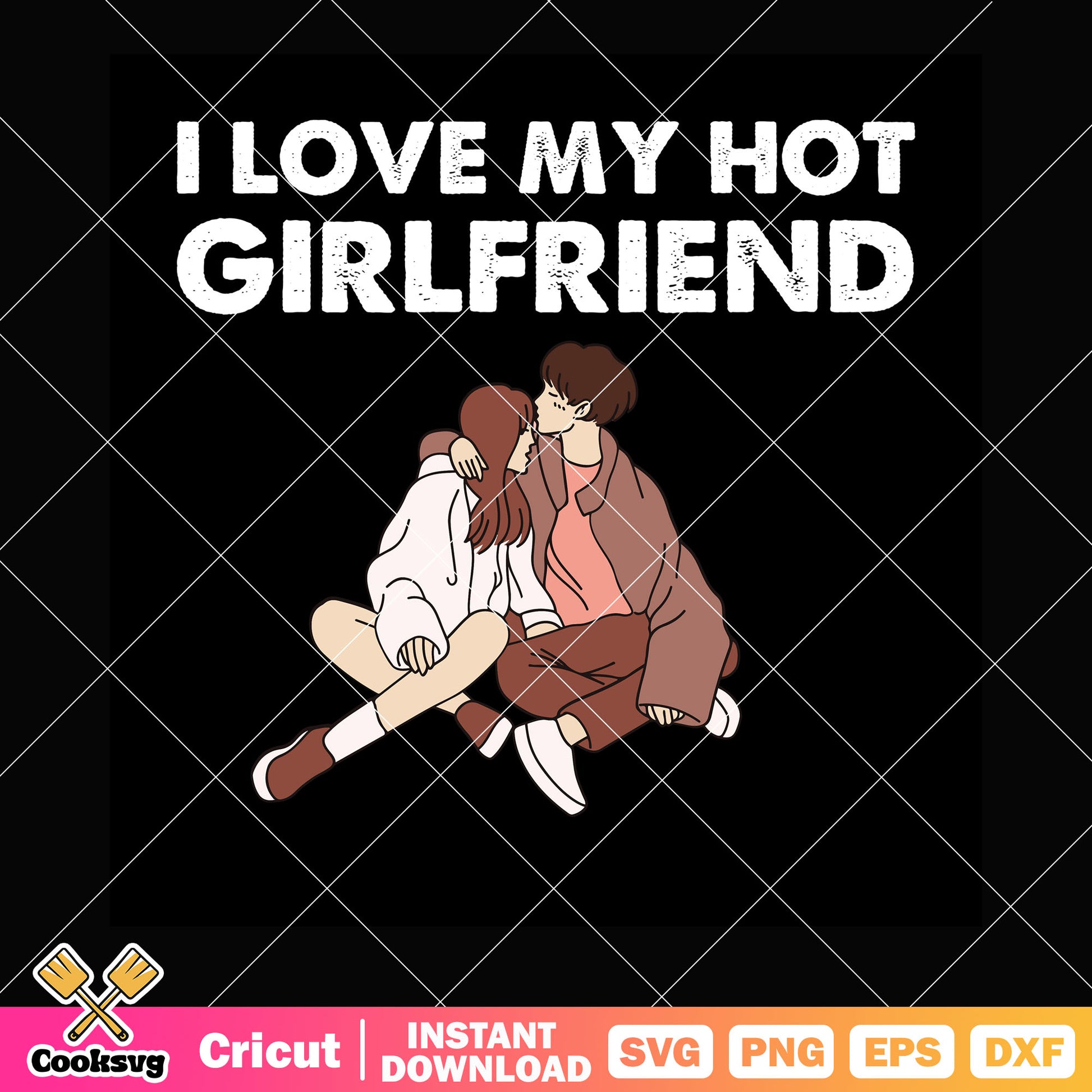 I love my hot girlfriend valentine svg, love valentine svg