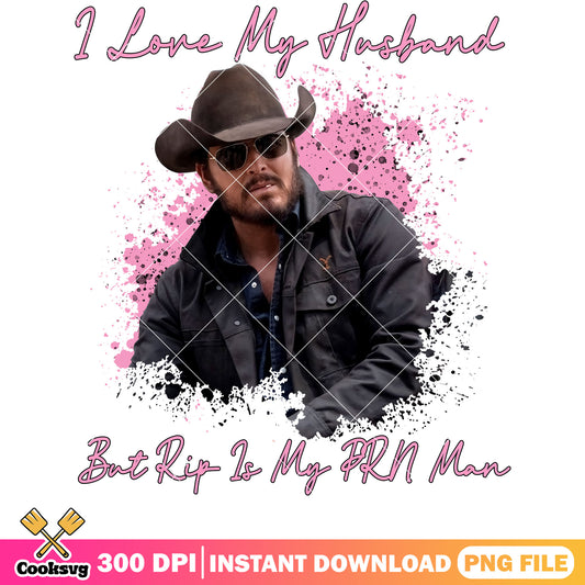 I love my husband yellowstone png, yellowstone valentine png